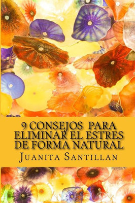 Los 9 Consejos para Eliminar el Estres de Forma Natural