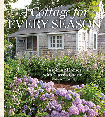 A Cottage For Every Season: Inspiring Homes With Classic Charm (Cottage Journal)
