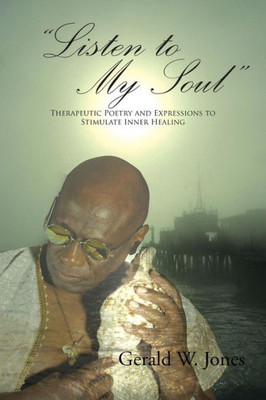 ""Listen to My Soul"": Therapeutic Poetry and Expressions to Stimulate Inner Healing
