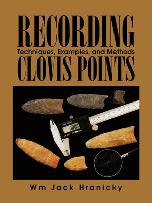 Recording Clovis Points: Techniques, Examples, and Methods