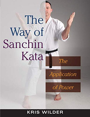 The Way Of Sanchin Kata: The Application Of Power