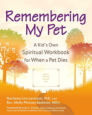 Remembering My Pet: A Kid'S Own Spiritual Remembering Workbook For When A Pet Dies