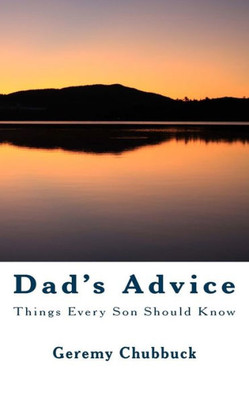 Dad's Advice: Things Every Son Should Know