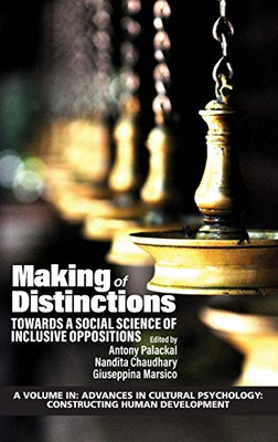 Making Of Distinctions: Towards A Social Science Of Inclusive Oppositions (Advances In Cultural Psychology: Constructing Human Development) - Hardcover