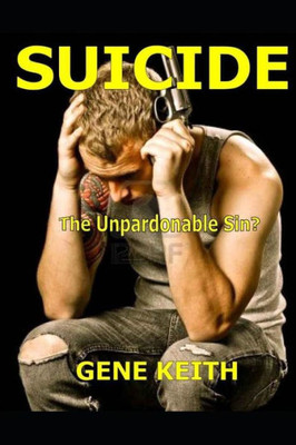 Suicide: : Is Suicide the Unpardonable Sin?