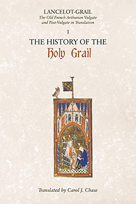 Lancelot-Grail: 1. The History Of The Holy Grail: The Old French Arthurian Vulgate And Post-Vulgate In Translation (Lancelot-Grail: The Old French Arthurian Vulgate And Post-Vulgate In Translation) - Paperback