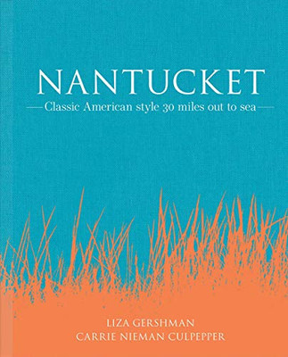 Nantucket: Classic American Style 30 Miles Out To Sea