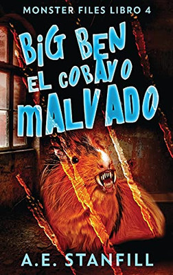 Big Ben, El Cobayo Malvado (Archivos De Monstruos) (Spanish Edition) - 9784867523940