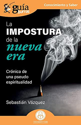 Gu?¡Aburros: La Impostura De La Nueva Era: Cr??Nica De Una Pseudo Espiritualidad (Spanish Edition)