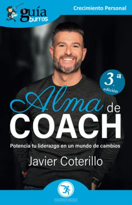 Gu?¡Aburros: Alma De Coach: Potencia Tu Liderazgo En Un Mundo De Cambios (Spanish Edition)