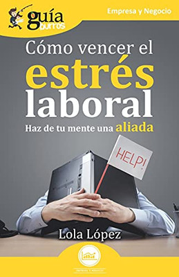 Gu?¡Aburros: C??Mo Vencer El Estr??S Laboral: Haz De Tu Mente Una Aliada (Spanish Edition)