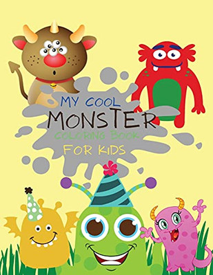 My Cool Monster Coloring Book For Kids: The Monster Book Monster Activity Book Coloring Book For Kids Ages 4-8 Fun Activity