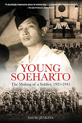Young Soeharto: The Making Of A Soldier, 1921-1945