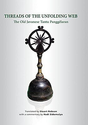 Threads Of The Unfolding Web: The Old Javanese Tantu Panggelaran