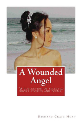 A Wounded Angel: ""A collection of selected short stories and poems""