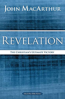 Revelation: The Christian'S Ultimate Victory (Macarthur Bible Studies)