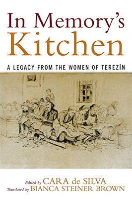 In Memory'S Kitchen: A Legacy From The Women Of Terezin