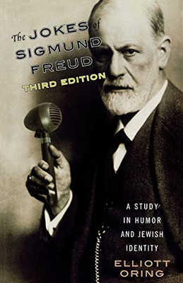 The Jokes Of Sigmund Freud: A Study In Humor And Jewish Identity