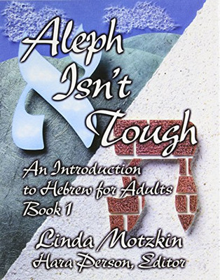 Aleph Isn'T Tough: An Introduction To Hebrew For Adults