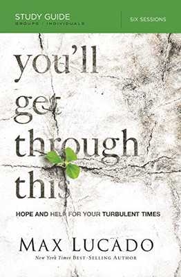 You'Ll Get Through This Study Guide: Hope And Help For Your Turbulent Times