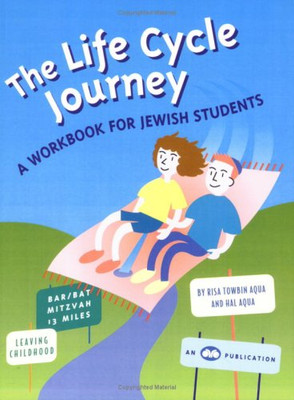 The Life Cycle Journey: A Workbook For Jewish Students