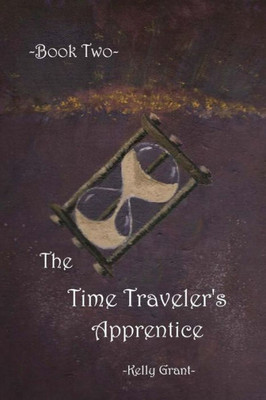 The Time Traveler's Apprentice Book Two
