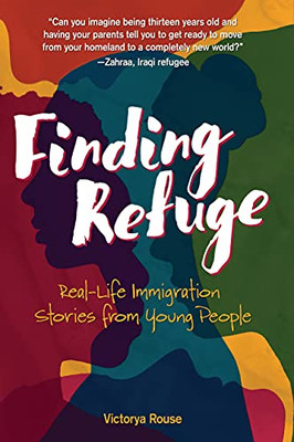 Finding Refuge: Real-Life Immigration Stories From Young People - Paperback