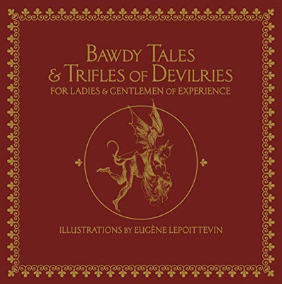 Bawdy Tales And Trifles Of Devilries For Ladies And Gentlemen Of Experience