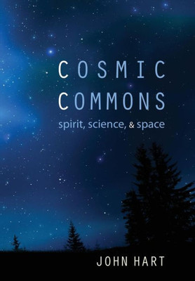 Cosmic Commons: Spirit, Science, and Space