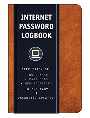 Internet Password Logbook (Cognac Leatherette): Keep Track Of: Usernames, Passwords, Web Addresses In One Easy & Organized Location