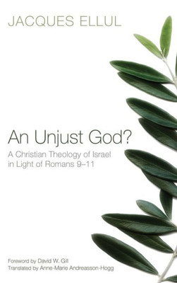 An Unjust God?: A Christian Theology of Israel in Light of Romans 9-11