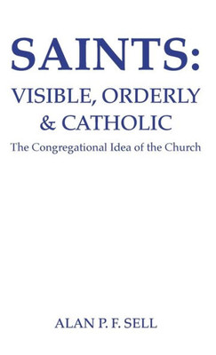 Saints: Visible, Orderly, and Catholic