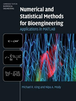 Numerical and Statistical Methods for Bioengineering: Applications in MATLAB (Cambridge Texts in Biomedical Engineering)