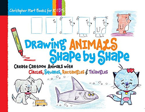 Drawing Animals Shape By Shape: Create Cartoon Animals With Circles, Squares, Rectangles & Triangles (Volume 2) (Drawing Shape By Shape)