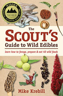 The Scout'S Guide To Wild Edibles: Learn How To Forage, Prepare & Eat 40 Wild Foods
