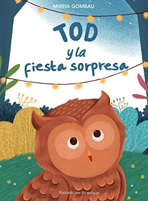 Tod Y La Fiesta Sorpresa (Children'S Picture Books: Emotions, Feelings, Values And Social Habilities (Teaching Emotional Intel) (Spanish Edition)