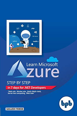 Learn Microsoft Azure: Step By Step In 7 Days For .Net Developers