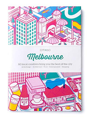 Citix60: Melbourne: 60 Creatives Show You The Best Of The City