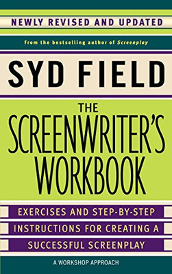 The Screenwriter'S Workbook: Exercises And Step-By-Step Instructions For Creating A Successful Screenplay, Newly Revised And Updated