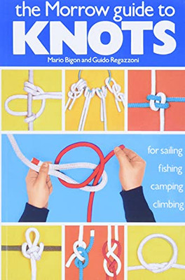 The Morrow Guide To Knots: For Sailing, Fishing, Camping, Climbing