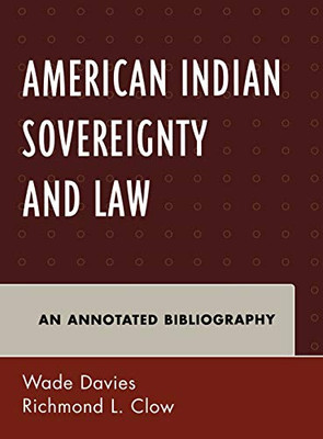 American Indian Sovereignty And Law: An Annotated Bibliography (Native American Bibliography Series)