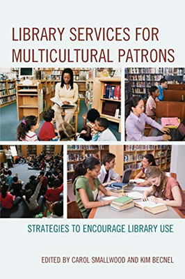 Library Services For Multicultural Patrons: Strategies To Encourage Library Use