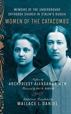 Women Of The Catacombs: Memoirs Of The Underground Orthodox Church In Stalin'S Russia (Niu Series In Slavic, East European, And Eurasian Studies) - Hardcover