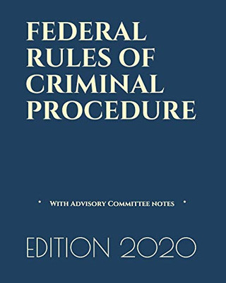 FEDERAL RULES OF CRIMINAL PROCEDURE: With Advisory Committee notes | (LAST EDITION)