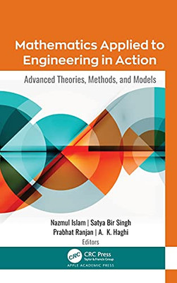 Mathematics Applied To Engineering In Action: Advanced Theories, Methods, And Models