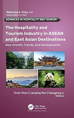 The Hospitalityâ And Tourism Industry In Asean And East Asian Destinations: New Growth, Trends, And Developments (Advances In Hospitality And Tourism)