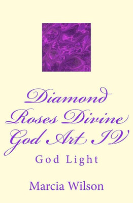 Diamond Roses Divine God Art IV: God Light