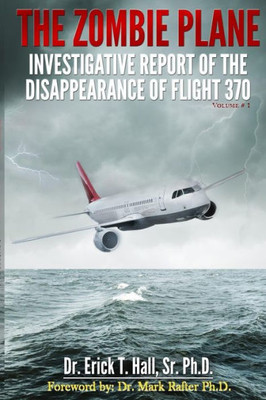 The Zombie Plane: Investigative Report of the Disappearance of Flight MH370