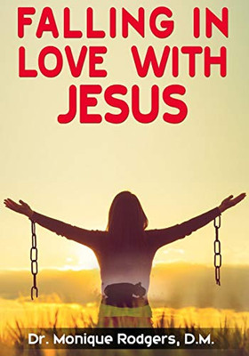 Falling in Love with Jesus: Embracing the true power of God’s love for my life