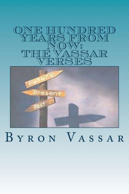 One Hundred Years From Now: The Vassar Verses